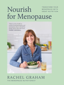 Rachel Graham - Nourish for Menopause : Transform your menopause with great nutrition - BRAND NEW