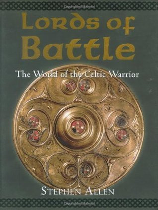 Stephen Allen / Lords of Battle: The World of the Celtic Warrior (Coffee Table Book)