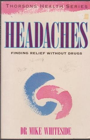 Dr Mike Whiteside / Headaches: Finding Relief Without Drugs