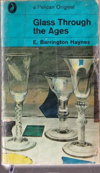 E. Barrington Haynes / Glass Through the Ages (Vintage Paperback)