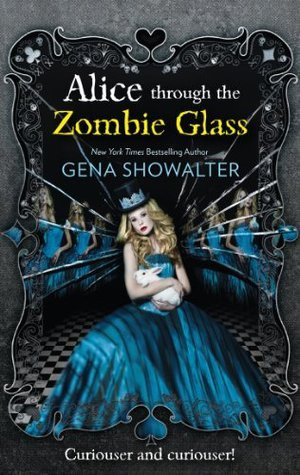 Gena Showalter / Alice Through the Zombie Glass