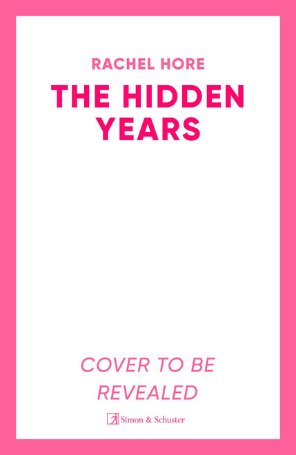 Rachel Hore / The Hidden Years: Discover the captivating novel from the million-copy bestseller Rachel Hore