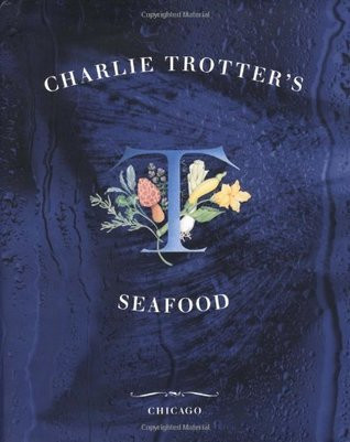 Charlie Trotter's Seafood (Coffee Table Book)