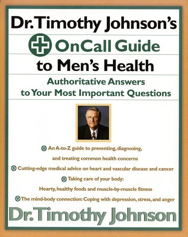 Dr. Timothy Johnson's on Call Guide to Men's Health: Authoritative Answers to Your Most Important Questions (Coffee Table Book)