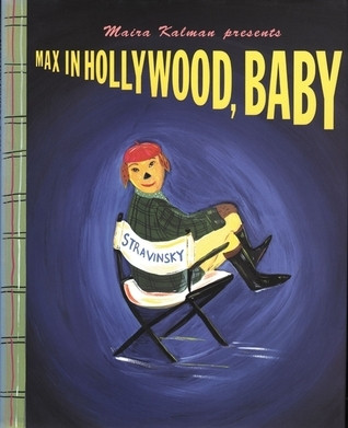 Maira Kalman / Max in Hollywood, Baby (Coffee Table Book)