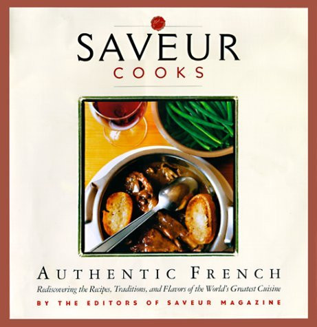 Colman Andrews / Saveur Cooks Authentic French: Rediscovering the Recipes, Traditions, and Flavors of the World's Greatest Cuisine (Coffee Table Book)