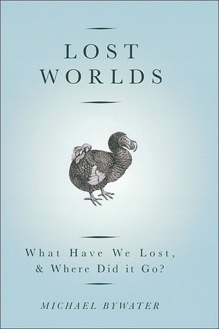 Michael Bywater / Lost Worlds: What Have We Lost, & Where Did It Go?