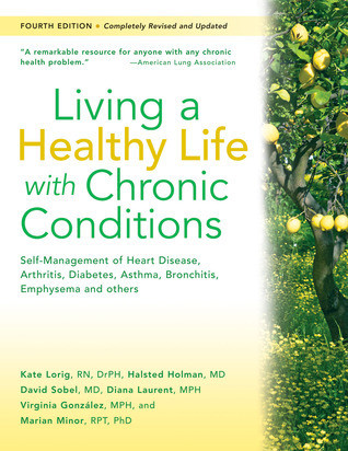 Kate Lorig / Living a Healthy Life with Chronic Conditions - 4th Edition (Coffee Table Book)