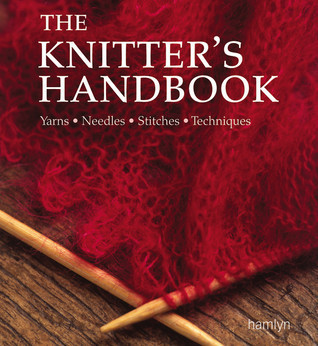 Eleanor Van Zandt / The Knitter's Handbook: Yarns - Needles - Stitches - Techniques (Coffee Table Book)