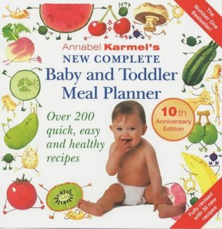 Annabel Karmel / Annabel Karmel's New Complete Baby & Toddler Meal Planner (Coffee Table Book)
