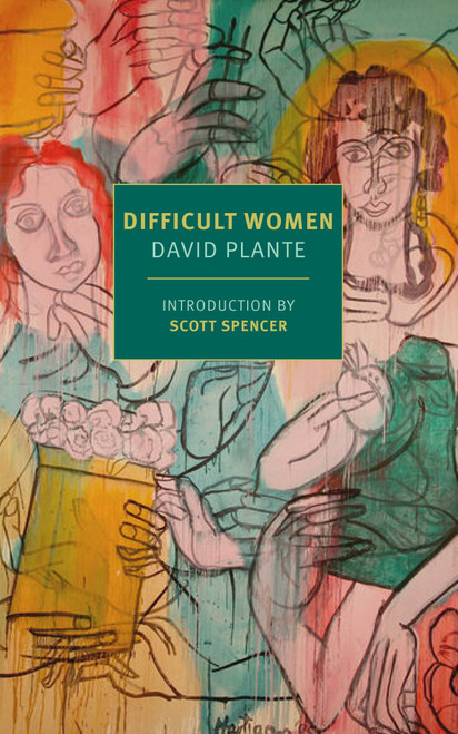 David Plante / Difficult Women: A Memoir of Three