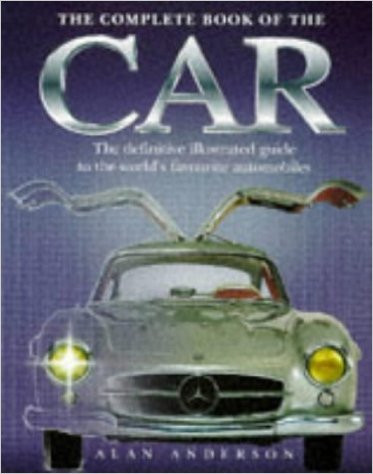 Alan Ross Anderson / The Complete Book of the Car (Coffee Table Book)