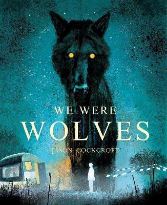 Jason Cockcroft / We Were Wolves (Coffee Table Book)