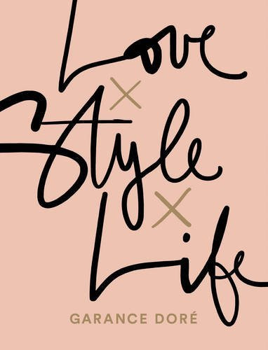 Garance Doré / Love x Style x Life (Coffee Table Book)