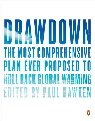 Paul Hawken / Drawdown: The Most Comprehensive Plan Ever Proposed to Reverse Global Warming (Coffee Table Book)