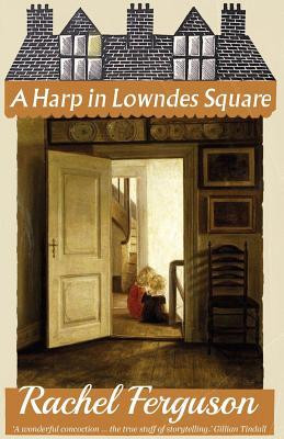 Rachel Ferguson / A Harp in Lowndes Square