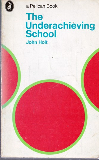 John Holt / The Underachieving School (Vintage Paperback)