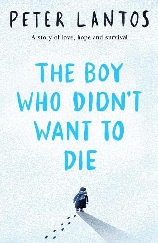 Peter Lantos / The Boy Who Didn't Want to Die