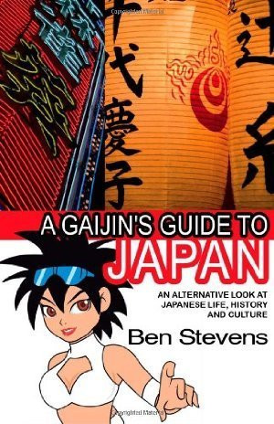 Ben Stevens / A Gaijin's Guide to Japan: An alternative look at Japanese life, history and culture