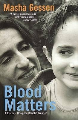 Masha Gessen / Blood Matters: A Journey Along The Genetic Frontier