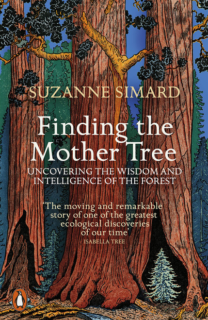 Suzanne Simard / Finding the Mother Tree: Uncovering the Wisdom and Intelligence of the Forest