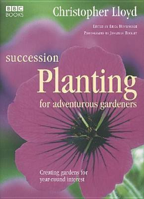 Christopher Lloyd / Succession Planting for Adventurous Gardeners (Coffee Table Book)