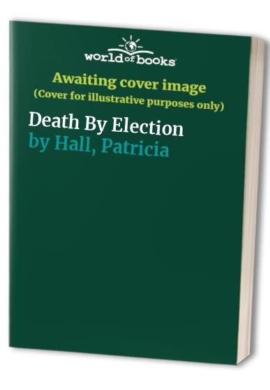 Patricia Hall / Death by Election