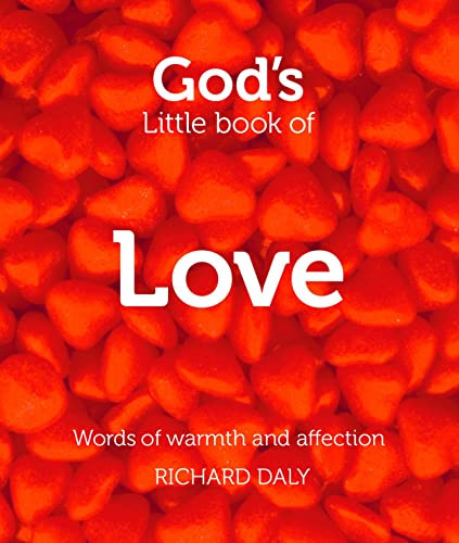 Richard Daly / God’s Little Book of Love: Words of warmth and affection