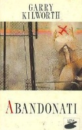 Garry Kilworth / Abandonati