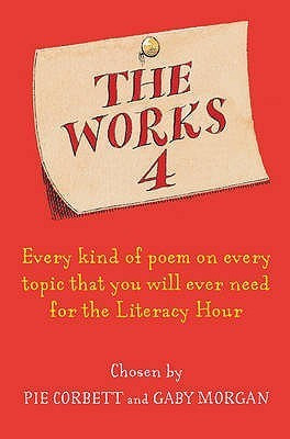 Pie Corbett / The Works 4 : Poems About Everything