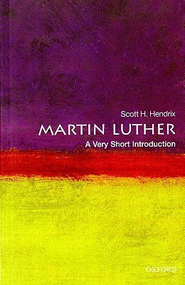 Scott H. Hendrix / Martin Luther: A Very Short Introduction