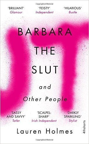 Lauren Holmes / Barbara the Slut and Other People