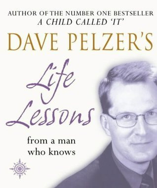 Dave Pelzer / Dave Pelzer's Life Lessons : From a Man Who Knows
