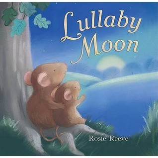 Rosie Reeve / Lullaby Moon (Children's Coffee Table book)