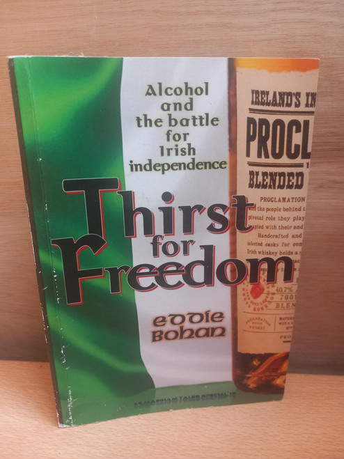 Eddie Bohan - Thirst For Freedom : Alcohol and the Battle for Irish Independence - PB - 2020