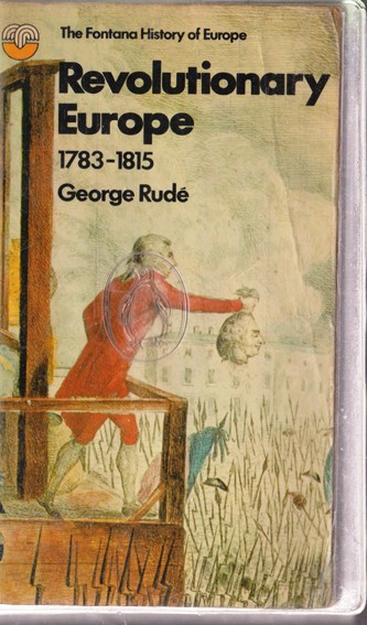 George Rudé  Revolutionary Europe 1783-1815 (Fontana History of Europe) - PB  1981 (Originally 1964)