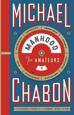 Michael Chabon / Manhood for Amateurs (Hardback)