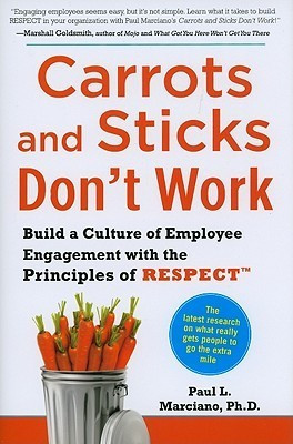 Paul L. Marciano / Carrots and Sticks Don't Work (Hardback)