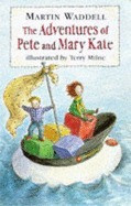Martin Waddell / The Adventures of Pete and Mary Kate (Hardback)