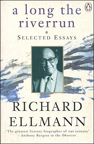 ellman-richard / A long the Riverrun: Selected Essays