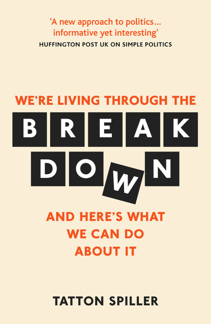 Tatton Spiller / The Breakdown: And Here's What We Can Do About It