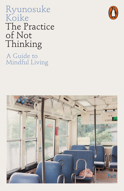 Ryūnosuke Koike / The Practice of Not Thinking
