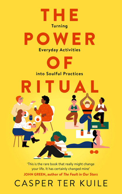 Casper ter Kuile / The Power of Ritual: Turning Everyday Activities into Soulful Practices