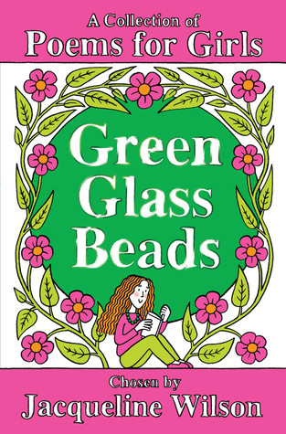 Jacqueline Wilson / Green Glass Beads: A Collection of Poems for Girls