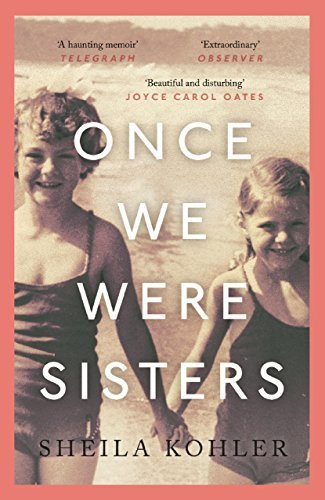 Sheila Kohler / Once We Were Sisters