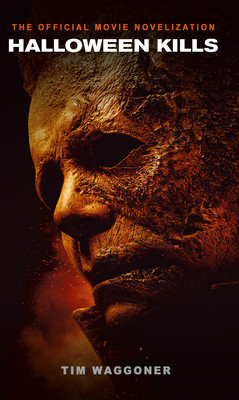 Tim Waggoner / Halloween Kills: The Official Movie Novelization