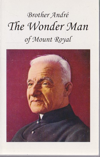 Henri-Paul Bergeron / Brother Andre, The Wonder Man of Mount Royal (Vintage Paperback)