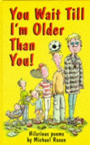 Michael Rosen / You Wait Till I'm Older Than You! (Hardback)
