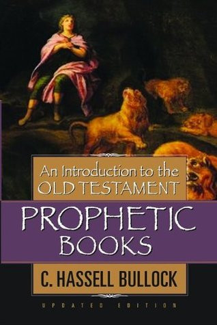 C. Hassell Bullock / An Introduction to the Old Testament Prophetic Books (Hardback)