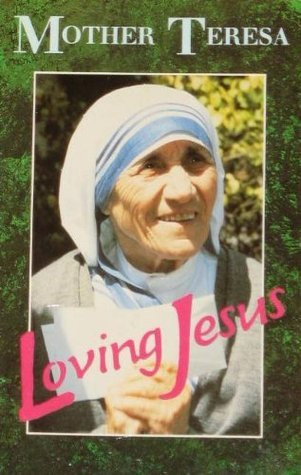 Mother Teresa / Loving Jesus